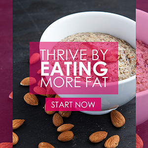 Thrive by eating more fat