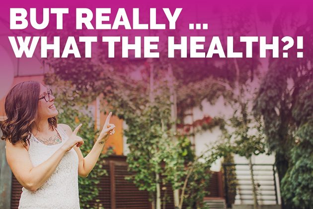 But Really ... What the HEALTH?! | Healthful Pursuit