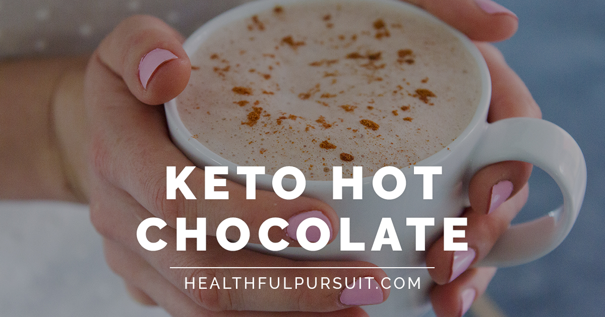 Keto Hot Chocolate Healthful Pursuit