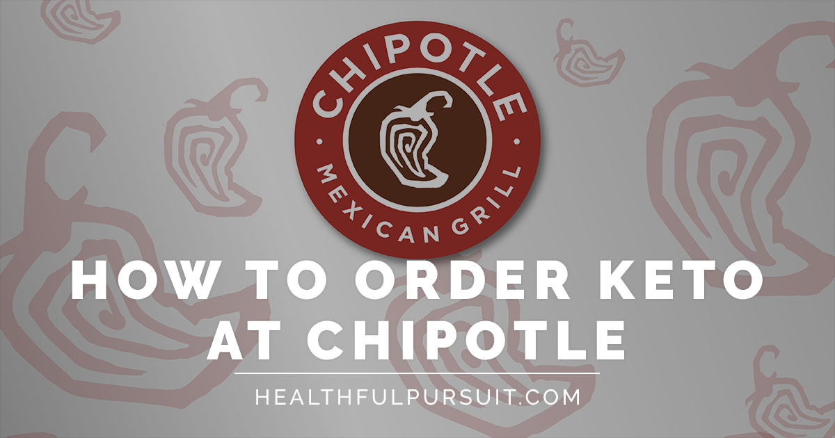 How to Order Keto at Chipotle Healthful Pursuit