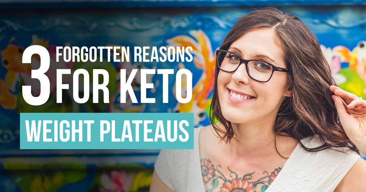 3 Reasons for Keto Weight Plateaus Healthful Pursuit